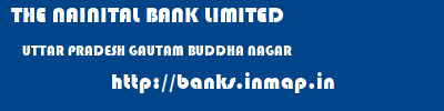 THE NAINITAL BANK LIMITED  UTTAR PRADESH GAUTAM BUDDHA NAGAR    banks information 